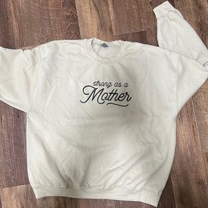 Strong as a Mother sweatshirt